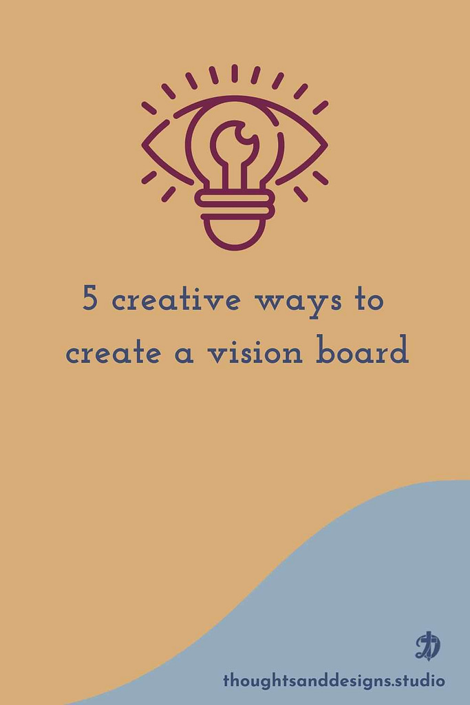 5 creative ways to create a vision board